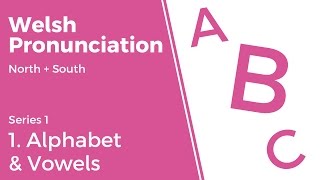 1 Alphabet amp Vowels  Welsh Pronunciation Series 1 [upl. by Heid735]