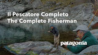 Il Pescatore Completo  The Complete Fisherman  Patagonia [upl. by Angeli652]