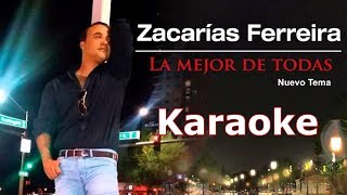 La mejor de todas  Zacarias Ferreira  Karaoke [upl. by Bridget]