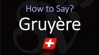 How to Pronounce Gruyère CORRECTLY Swiss French Pronunciation [upl. by Sharyl703]