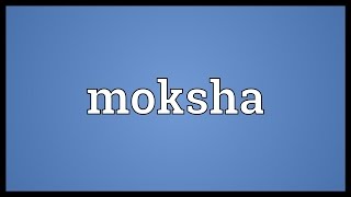 Moksha Meaning [upl. by Nnairac]