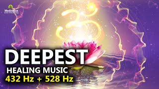 528 Hz  432 Hz The DEEPEST Healing Music l Cleanse Stress Anxiety amp Negative Energy Meditation [upl. by Tija62]