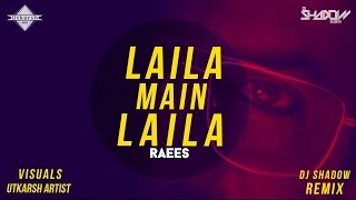 Laila Main Laila  Raees  DJ Shadow Dubai Remix  Full Video [upl. by Conney]