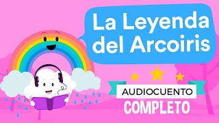 🌈 LA LEYENDA DEL ARCOIRIS 🌈  Audiocuentos Infantiles  Había Una Vez [upl. by Ardnazil528]