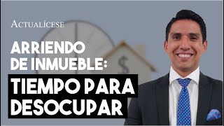 Tiempo que tiene un arrendatario para desocupar un bien inmueble [upl. by Cai]