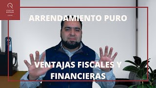 VENTAJAS FINANCIERAS Y FISCALES DEL ARRENDAMIENTO PURO [upl. by Devol152]