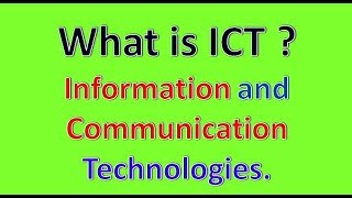 What is ICT Information and Communication Technologies [upl. by Shelman]