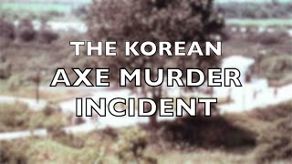 The Korean Axe Murder Incident 1976  Operation Paul Bunyan [upl. by Dleifrag]