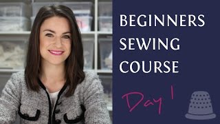 Beginners Sewing Course  Day 1  The Basics [upl. by Ecnirp453]