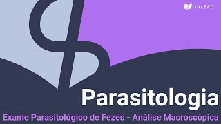 Parasitologia Exame Parasitológico de Fezes  Análise Macroscópica [upl. by Arrakat]