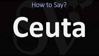 How to Pronounce Ceuta CORRECTLY [upl. by Biddie859]