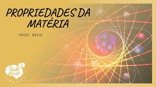 PROPRIEDADES DA MATÉRIA [upl. by Ennayram]