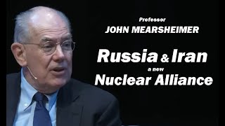 John Mearsheimer Russia amp Iran a NEW Nuclear Alliance [upl. by Dlanor]