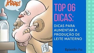 6 DICAS PARA AUMENTAR A PRODUÇÃO DE LEITE MATERNO  EP11 [upl. by Asilana]