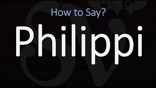 How to Pronounce Philippi CORRECTLY [upl. by Dido389]