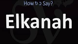 How to Pronounce Elkanah CORRECTLY [upl. by Hobie]