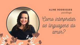 Como interpretar as linguagens do amor  Aline Rodrigues [upl. by Pubilis261]