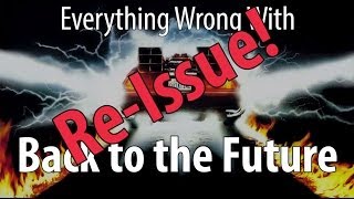 ReIssue Everything Wrong With Back To The Future [upl. by Celeski]