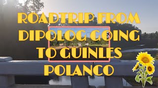 ROADTRIP FROM DIPOLOG TO GUINLES POLANCO ZAMBOANGA DEL NORTE [upl. by Gottuard]