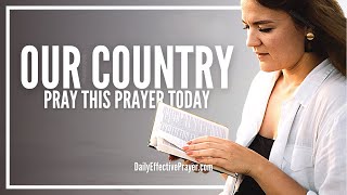 Prayer For Our Country  Powerful Prayer For The Nation and Its Leaders [upl. by Sunny]