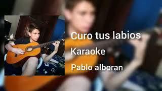 Curo Tus Labiospablo alboranKaraoke [upl. by Adanar]