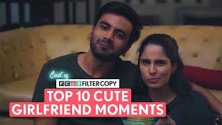 Best Of FilterCopy  Top 10 Cute Girlfriend Moments  Ft Aisha Ayush Dhruv amp Mithila [upl. by Yelats]