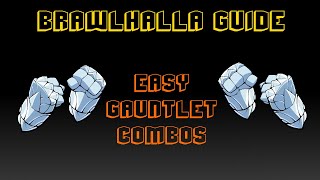 Brawlhalla Guide  Easy Gauntlet Combos [upl. by Philps]