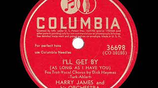 1944 HITS ARCHIVE I’ll Get By  Harry James Dick Haymes vocal a 1 record recorded in 1941 [upl. by Smalley]