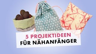 Nähen für Anfänger  5 Nähprojekte für Nähanfänger [upl. by Genet]