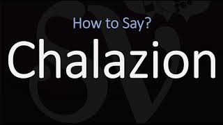 How to Pronounce Chalazion CORRECTLY Meaning amp Pronunciation [upl. by Ibbor]