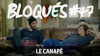 Bloqués 47  Le canapé [upl. by Kra]