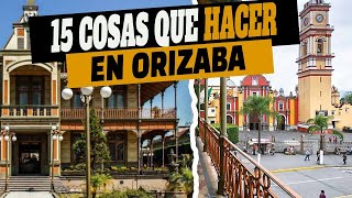 15 Cosas que puedes hacer para Disfrutar de ORIZABA Veracruz [upl. by Notsyrb706]