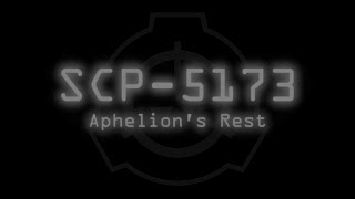 SCP5173  Aphelions Rest [upl. by Anileve]