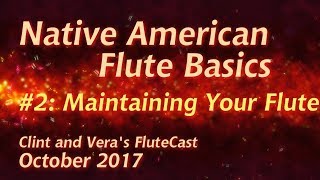 Native American Flute Basics 2 Maintaining Your Flute [upl. by Holmun]