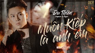 MUÔN KIẾP LÀ ANH EM  DU THIÊN OFFICIAL MUSIC VIDEO [upl. by Eimilb441]