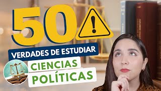 ESTUDIAR CIENCIAS POLÍTICAS 🖌 50 VERDADES DE ESTUDIAR CIENCIAS POLÍTICAS [upl. by Ahaelam]