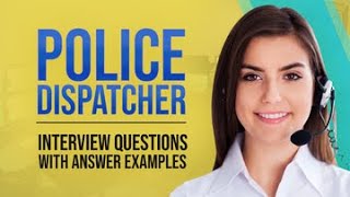 Police Dispatcher Interview Questions with Answer Examples [upl. by Goldarina]