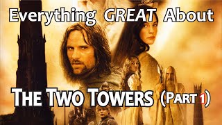 Everything GREAT About The Lord of The Rings The Two Towers Part 1 [upl. by Stav]