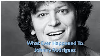 What Ever Happened To Johnny Rodriguez [upl. by Attiuqal48]