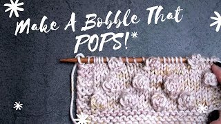 TUTORIAL How To Knit A Bobble That POPS [upl. by Aicirtel]