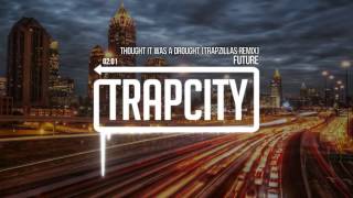 Future  Thought It Was A Drought Trapzillas Remix [upl. by Romine452]