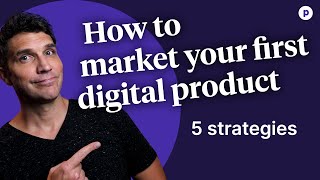 How to market your first digital product  Top 5 strategies [upl. by Nodnyl554]