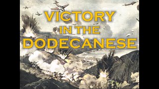 Victory in the Dodecanese Kos amp Leros Astipalea and the 1943 Dodecanese Campaign [upl. by Ytsur]