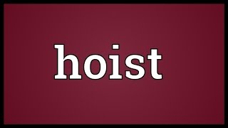 Hoist Meaning [upl. by Bricker]