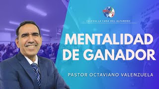 Mentalidad de ganador  Pastor Octaviano Valenzuela [upl. by Enriqueta]