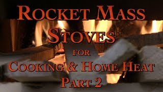 Rocket Mass Stoves for Cooking amp Home Heat Part 2 [upl. by Ennairek282]