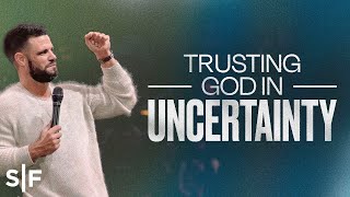 Trusting God In Uncertainty  Steven Furtick [upl. by Pember883]