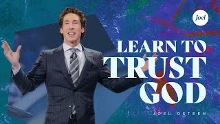 Learn To Trust God  Joel Osteen [upl. by Bauske392]