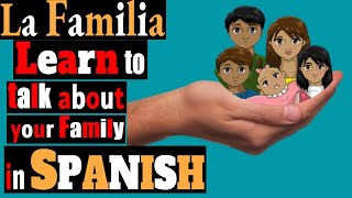 LA FAMILIA Learn All The SPANISH Vocabulary to Talk About FAMILIES Los MIEMBROS de la FAMILIA [upl. by Aelam]