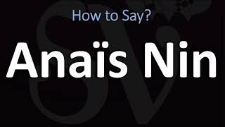 How to Pronounce Anaïs Nin CORRECTLY [upl. by Gilliette816]